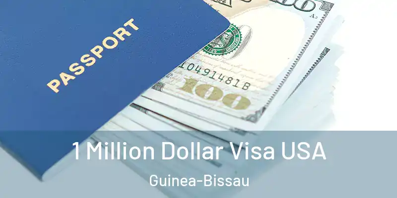1 Million Dollar Visa USA Guinea-Bissau