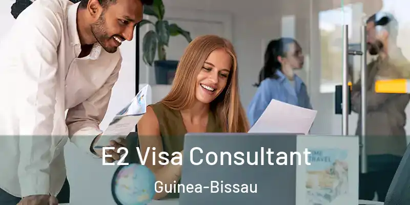 E2 Visa Consultant Guinea-Bissau