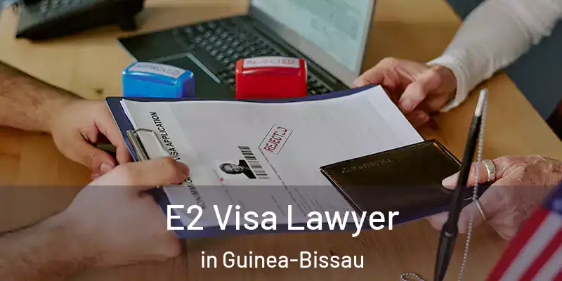 E2 Visa Lawyer in Guinea-Bissau