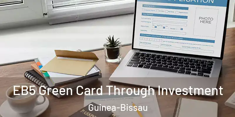 EB5 Green Card Through Investment Guinea-Bissau