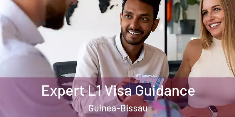 Expert L1 Visa Guidance Guinea-Bissau
