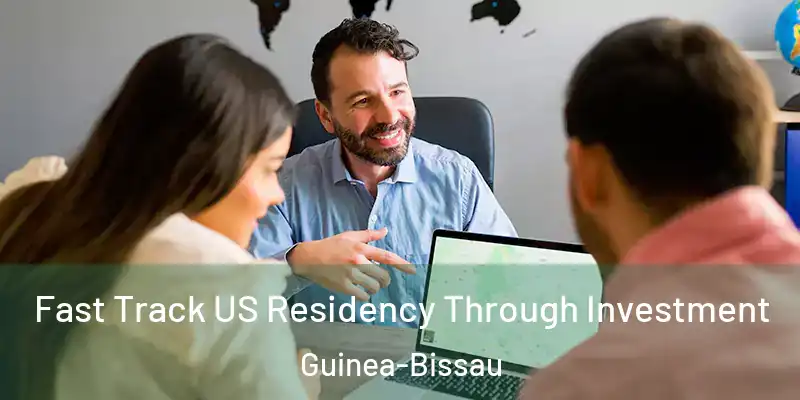 Fast Track US Residency Through Investment Guinea-Bissau