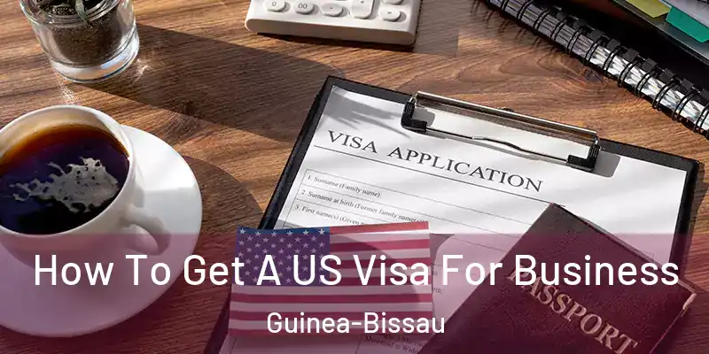 How To Get A US Visa For Business Guinea-Bissau