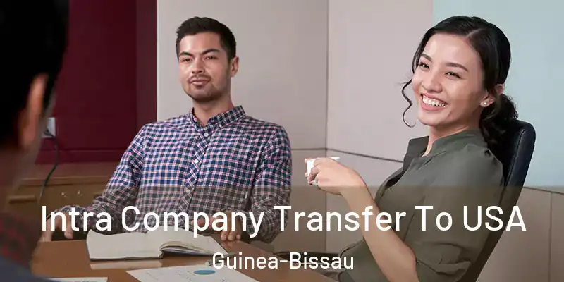 Intra Company Transfer To USA Guinea-Bissau