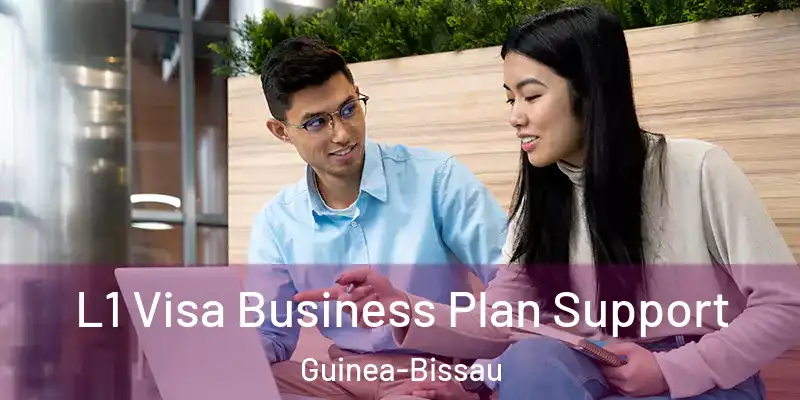 L1 Visa Business Plan Support Guinea-Bissau