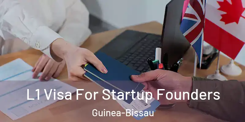 L1 Visa For Startup Founders Guinea-Bissau