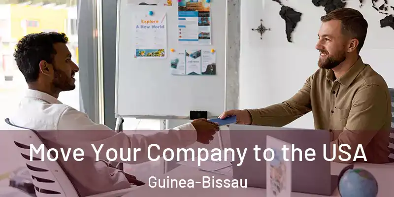 Move Your Company to the USA Guinea-Bissau