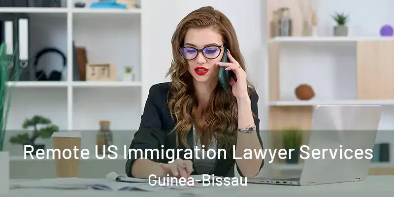 Remote US Immigration Lawyer Services Guinea-Bissau