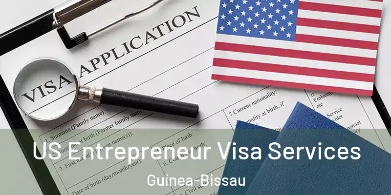 US Entrepreneur Visa Services Guinea-Bissau