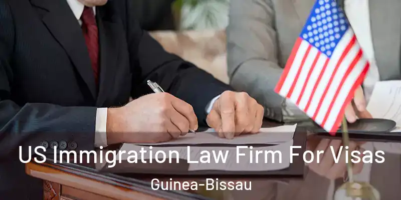 US Immigration Law Firm For Visas Guinea-Bissau