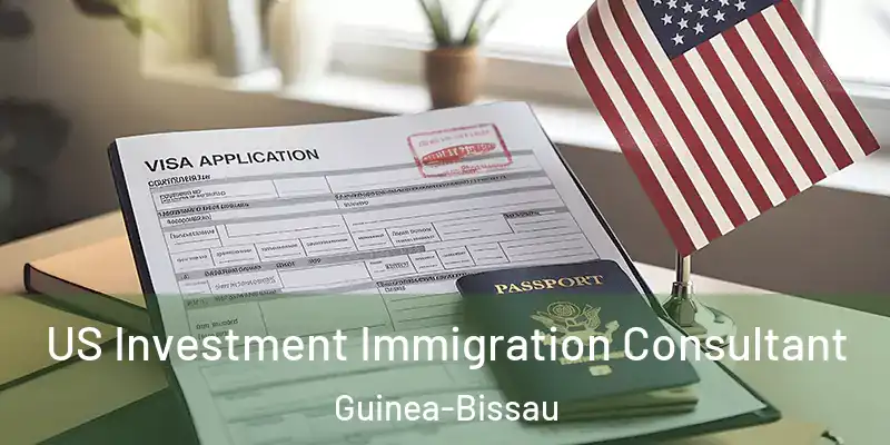 US Investment Immigration Consultant Guinea-Bissau