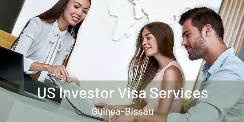 US Investor Visa Services Guinea-Bissau