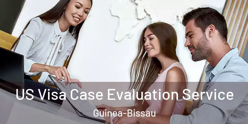 US Visa Case Evaluation Service Guinea-Bissau