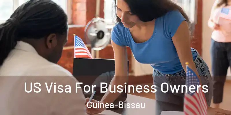 US Visa For Business Owners Guinea-Bissau