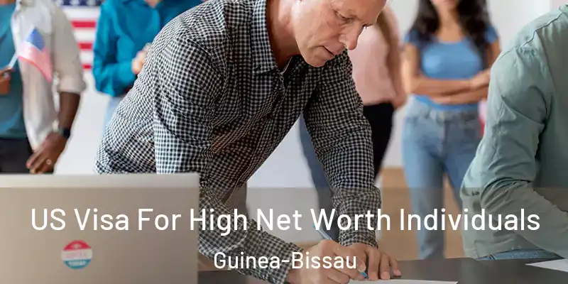 US Visa For High Net Worth Individuals Guinea-Bissau