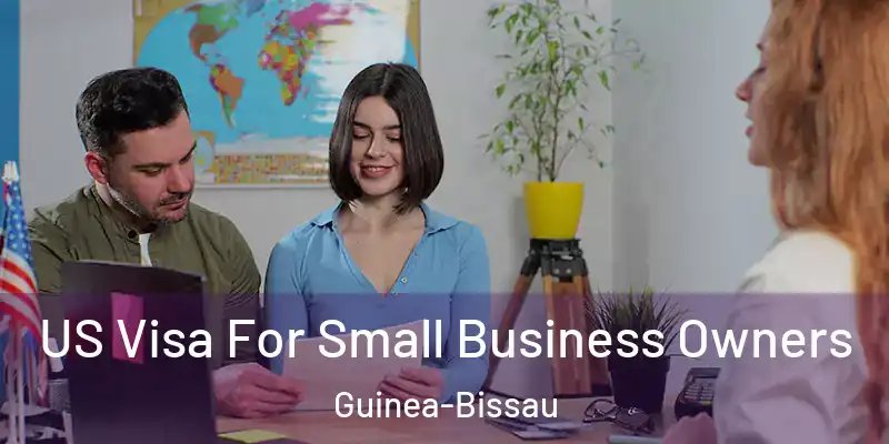 US Visa For Small Business Owners Guinea-Bissau