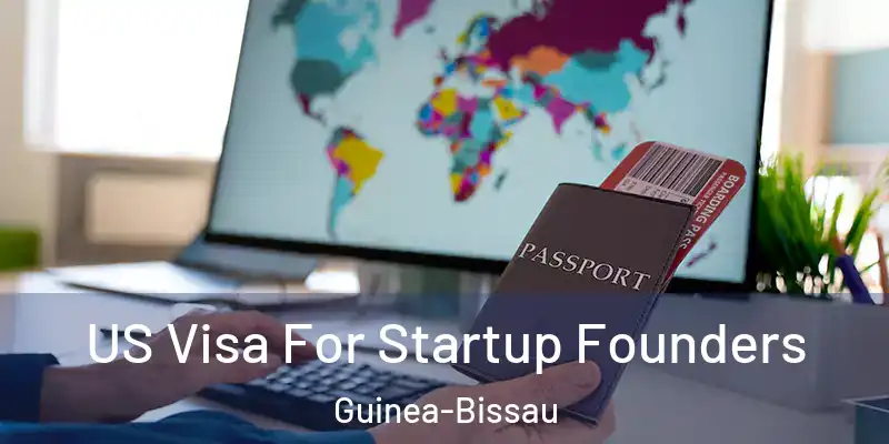 US Visa For Startup Founders Guinea-Bissau