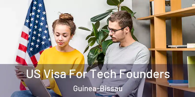 US Visa For Tech Founders Guinea-Bissau