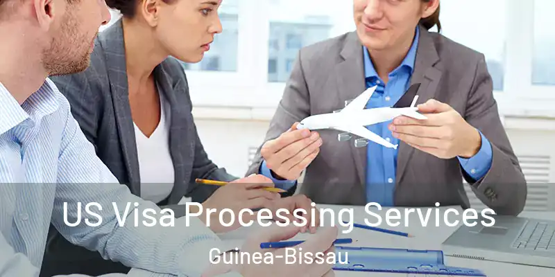 US Visa Processing Services Guinea-Bissau