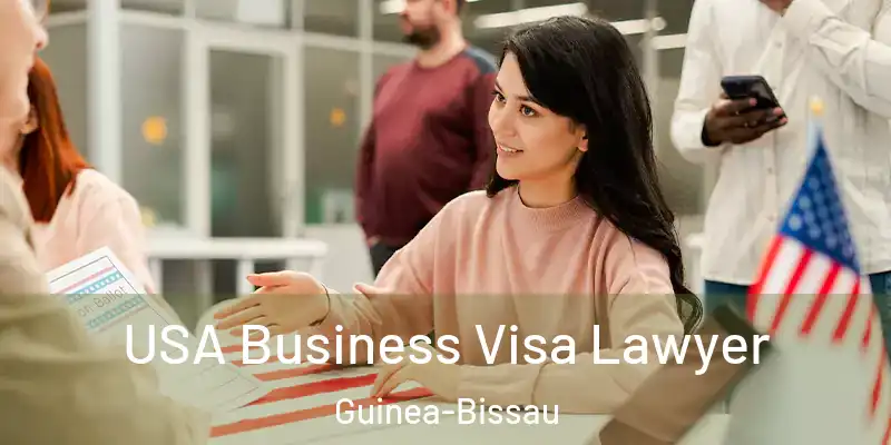 USA Business Visa Lawyer Guinea-Bissau