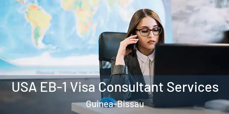 USA EB-1 Visa Consultant Services Guinea-Bissau